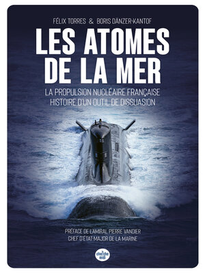 cover image of Les atomes de la mer--La propulsion nucléaire française, histoire d'un outil de dissuasion